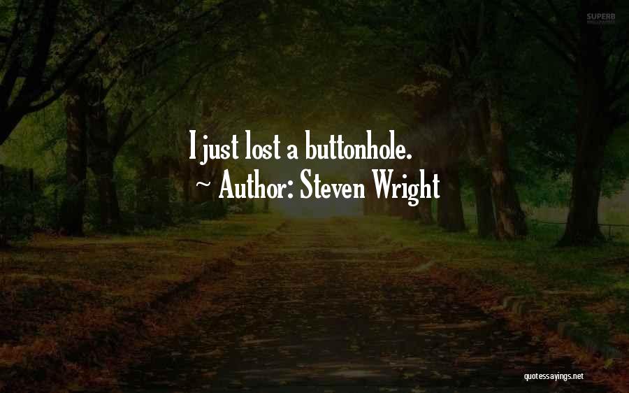 Steven Wright Quotes: I Just Lost A Buttonhole.