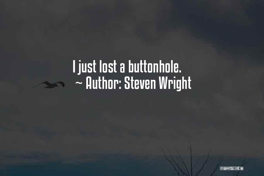 Steven Wright Quotes: I Just Lost A Buttonhole.