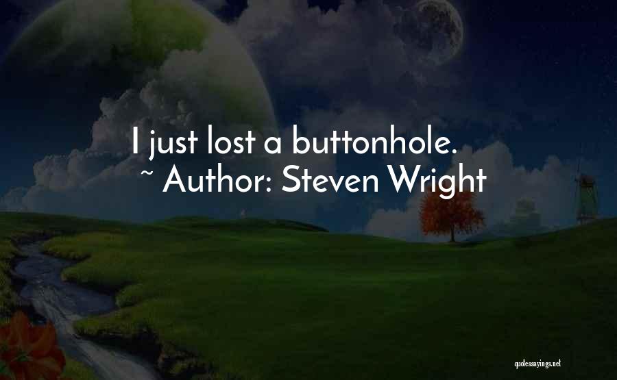 Steven Wright Quotes: I Just Lost A Buttonhole.