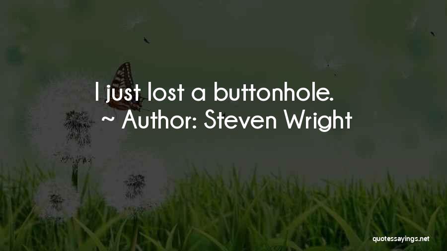 Steven Wright Quotes: I Just Lost A Buttonhole.