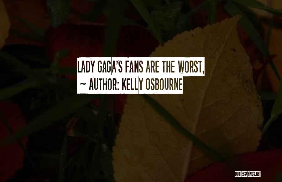 Kelly Osbourne Quotes: Lady Gaga's Fans Are The Worst,