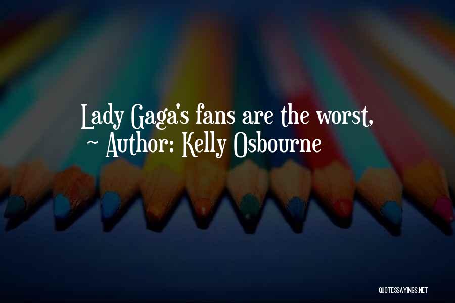 Kelly Osbourne Quotes: Lady Gaga's Fans Are The Worst,