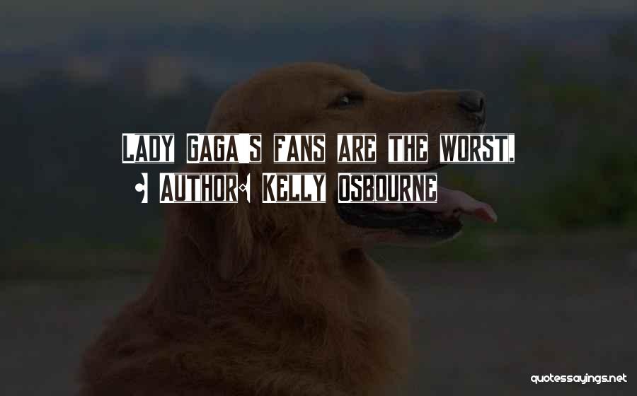 Kelly Osbourne Quotes: Lady Gaga's Fans Are The Worst,