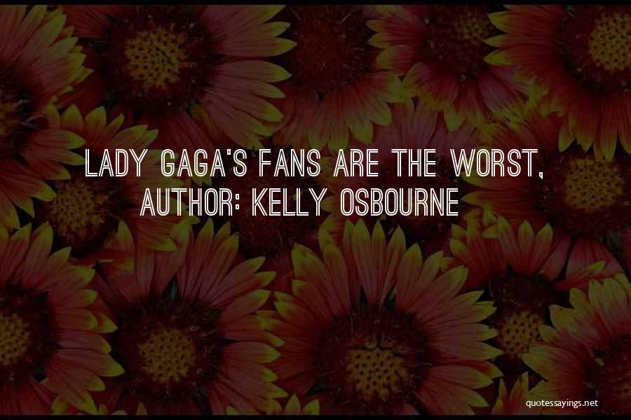Kelly Osbourne Quotes: Lady Gaga's Fans Are The Worst,