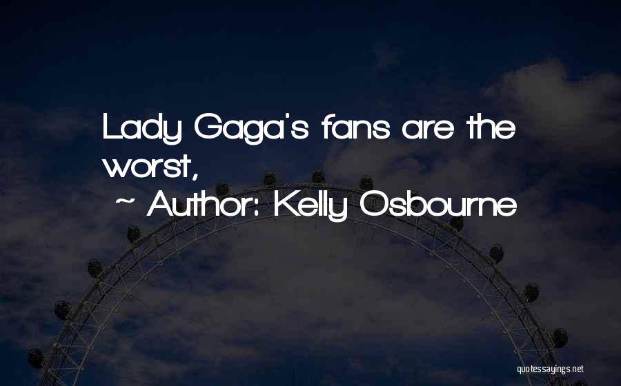 Kelly Osbourne Quotes: Lady Gaga's Fans Are The Worst,