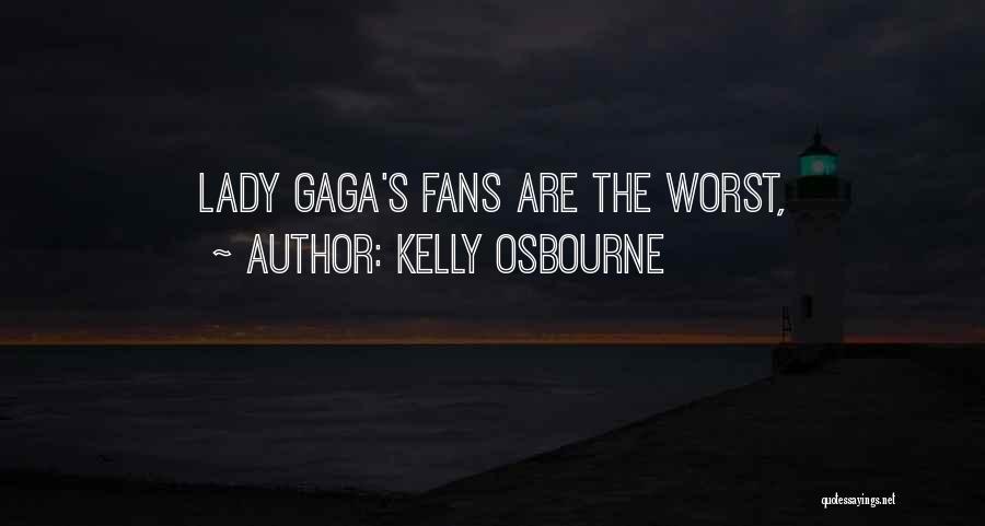 Kelly Osbourne Quotes: Lady Gaga's Fans Are The Worst,