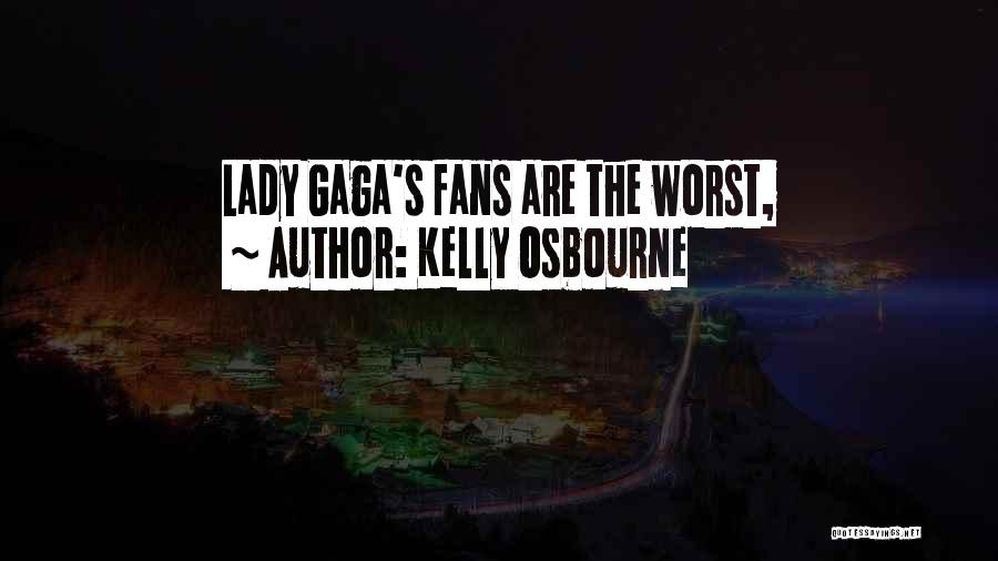 Kelly Osbourne Quotes: Lady Gaga's Fans Are The Worst,