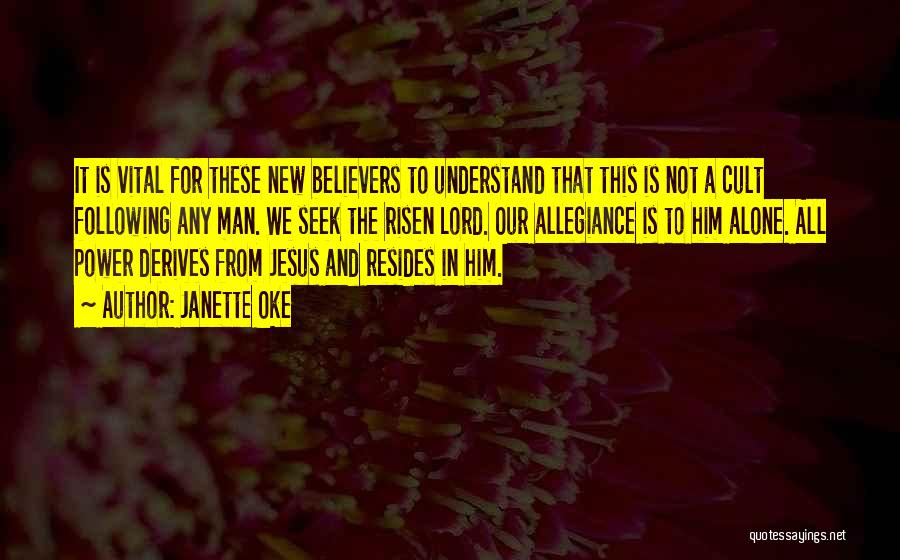 Janette Oke Quotes: It Is Vital For These New Believers To Understand That This Is Not A Cult Following Any Man. We Seek