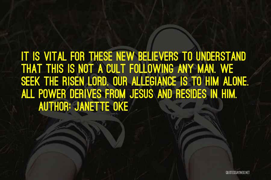 Janette Oke Quotes: It Is Vital For These New Believers To Understand That This Is Not A Cult Following Any Man. We Seek