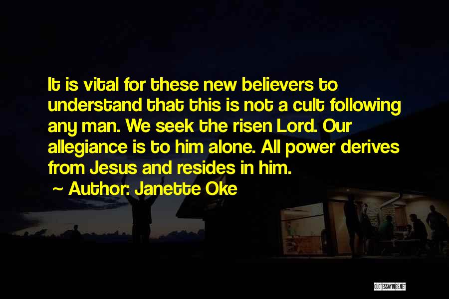 Janette Oke Quotes: It Is Vital For These New Believers To Understand That This Is Not A Cult Following Any Man. We Seek