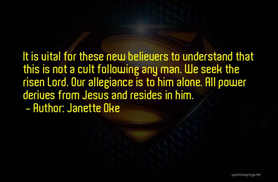 Janette Oke Quotes: It Is Vital For These New Believers To Understand That This Is Not A Cult Following Any Man. We Seek