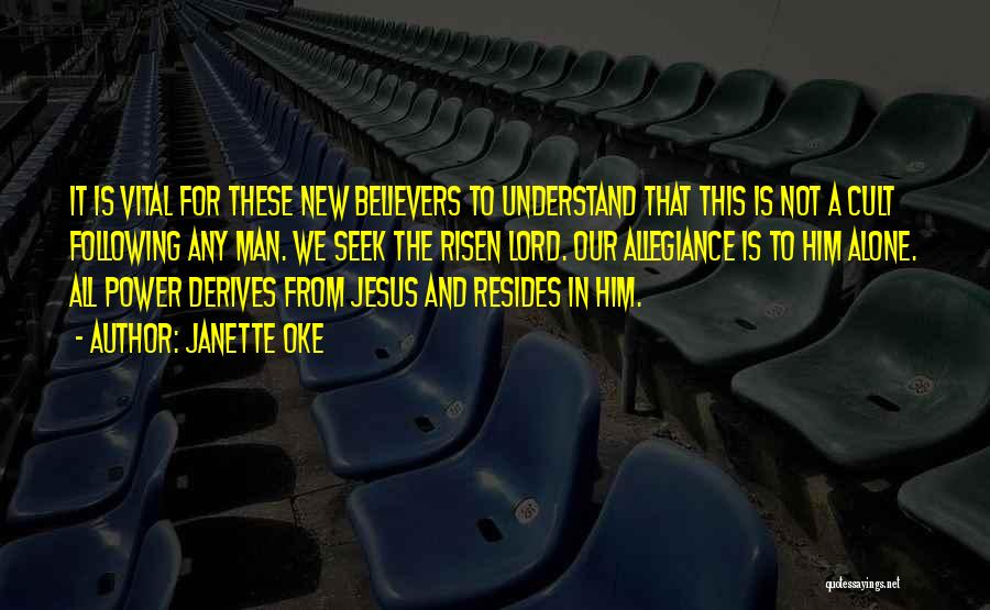 Janette Oke Quotes: It Is Vital For These New Believers To Understand That This Is Not A Cult Following Any Man. We Seek