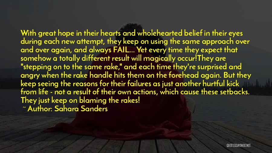 Sahara Sanders Quotes: With Great Hope In Their Hearts And Wholehearted Belief In Their Eyes During Each New Attempt, They Keep On Using