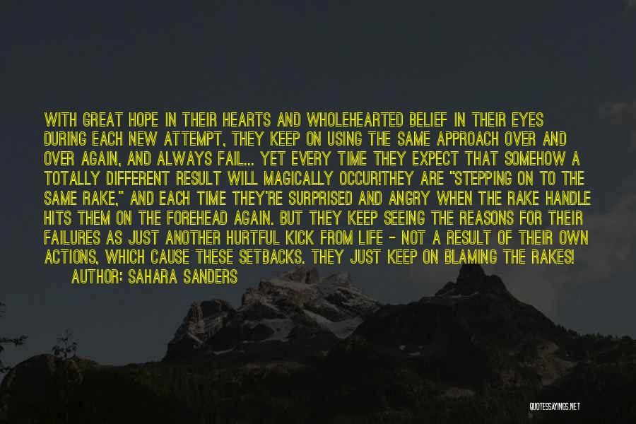 Sahara Sanders Quotes: With Great Hope In Their Hearts And Wholehearted Belief In Their Eyes During Each New Attempt, They Keep On Using