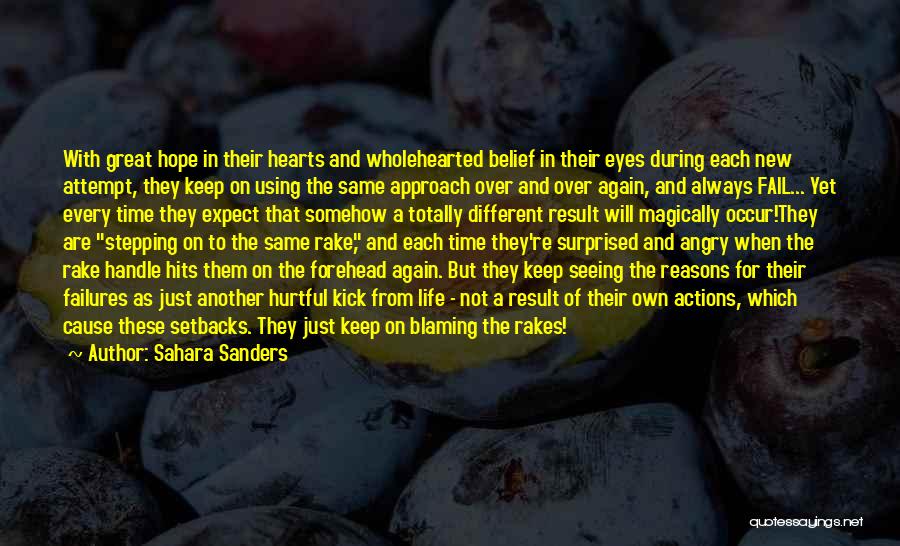 Sahara Sanders Quotes: With Great Hope In Their Hearts And Wholehearted Belief In Their Eyes During Each New Attempt, They Keep On Using