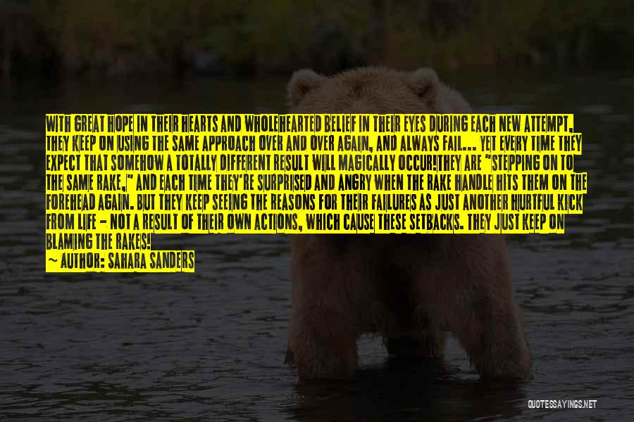 Sahara Sanders Quotes: With Great Hope In Their Hearts And Wholehearted Belief In Their Eyes During Each New Attempt, They Keep On Using