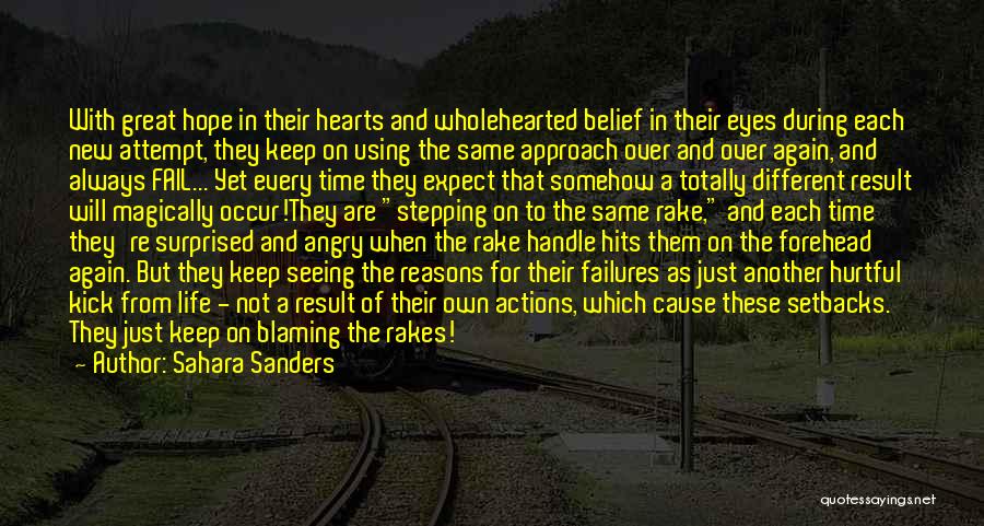 Sahara Sanders Quotes: With Great Hope In Their Hearts And Wholehearted Belief In Their Eyes During Each New Attempt, They Keep On Using