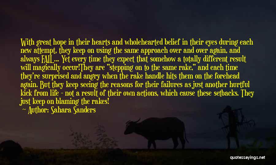 Sahara Sanders Quotes: With Great Hope In Their Hearts And Wholehearted Belief In Their Eyes During Each New Attempt, They Keep On Using