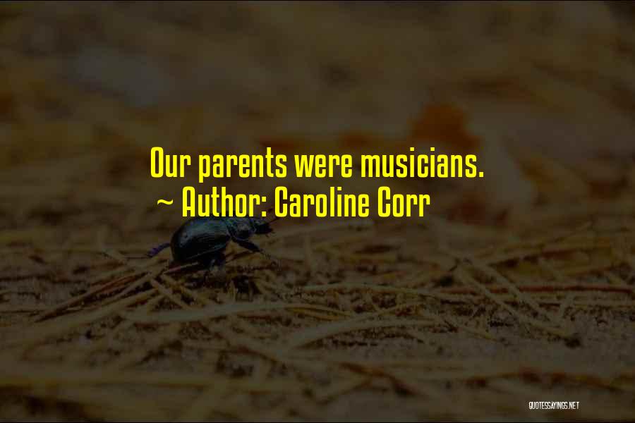 Caroline Corr Quotes: Our Parents Were Musicians.