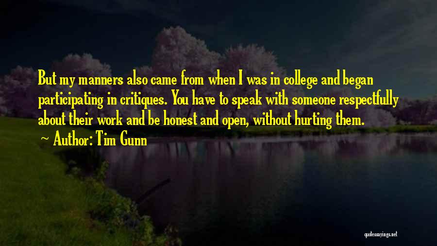 Tim Gunn Quotes: But My Manners Also Came From When I Was In College And Began Participating In Critiques. You Have To Speak