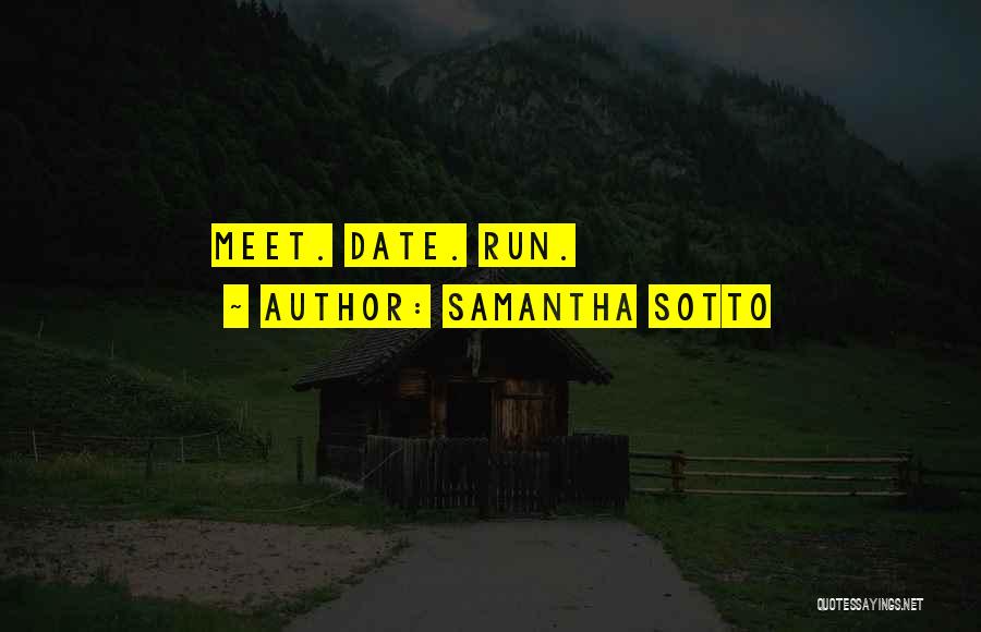 Samantha Sotto Quotes: Meet. Date. Run.
