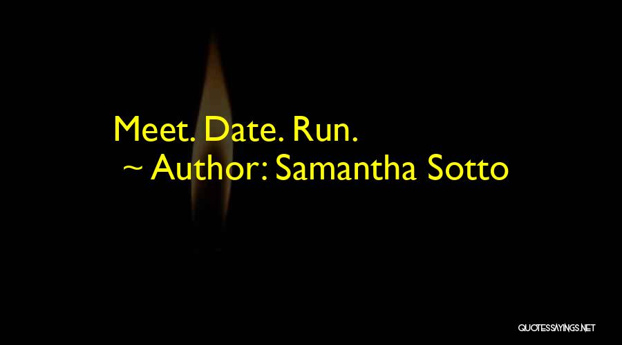 Samantha Sotto Quotes: Meet. Date. Run.