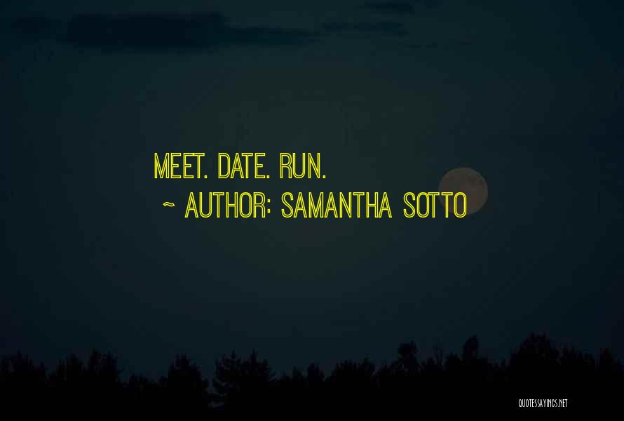 Samantha Sotto Quotes: Meet. Date. Run.