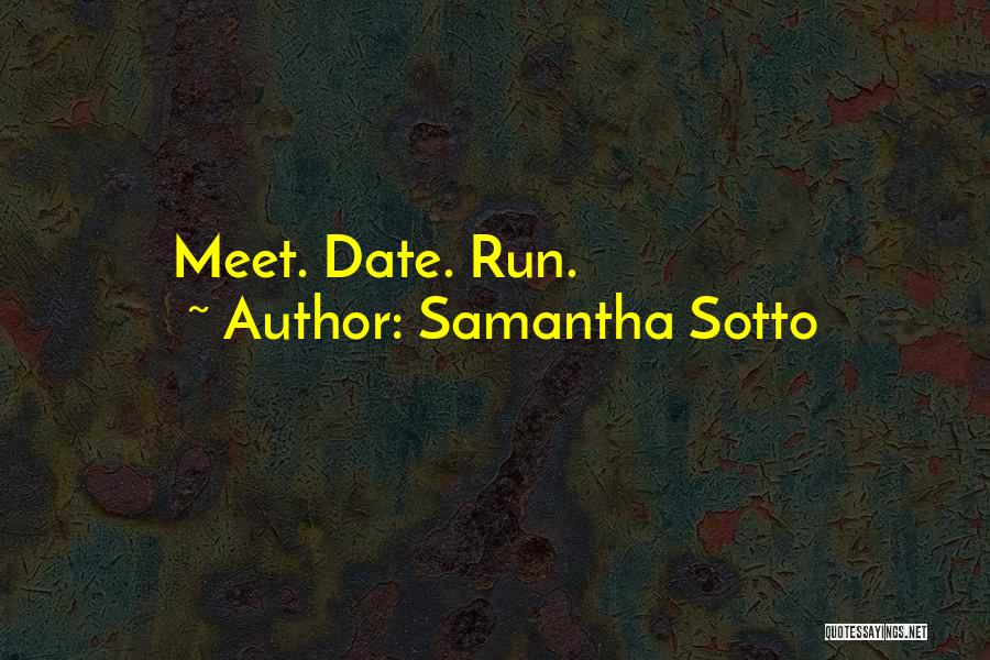 Samantha Sotto Quotes: Meet. Date. Run.