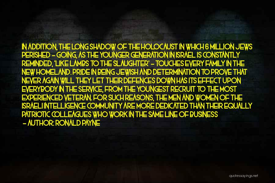 Ronald Payne Quotes: In Addition, The Long Shadow Of The Holocaust In Which 6 Million Jews Perished - Going, As The Younger Generation
