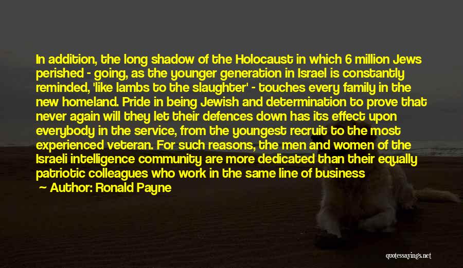 Ronald Payne Quotes: In Addition, The Long Shadow Of The Holocaust In Which 6 Million Jews Perished - Going, As The Younger Generation