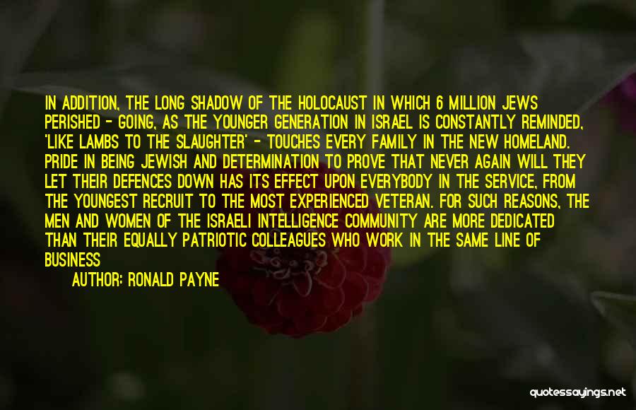 Ronald Payne Quotes: In Addition, The Long Shadow Of The Holocaust In Which 6 Million Jews Perished - Going, As The Younger Generation