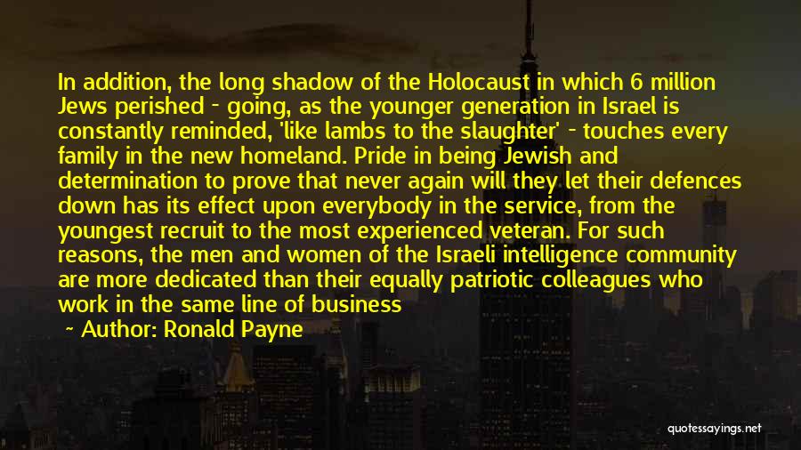 Ronald Payne Quotes: In Addition, The Long Shadow Of The Holocaust In Which 6 Million Jews Perished - Going, As The Younger Generation