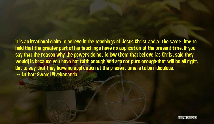 Swami Vivekananda Quotes: It Is An Irrational Claim To Believe In The Teachings Of Jesus Christ And At The Same Time To Hold