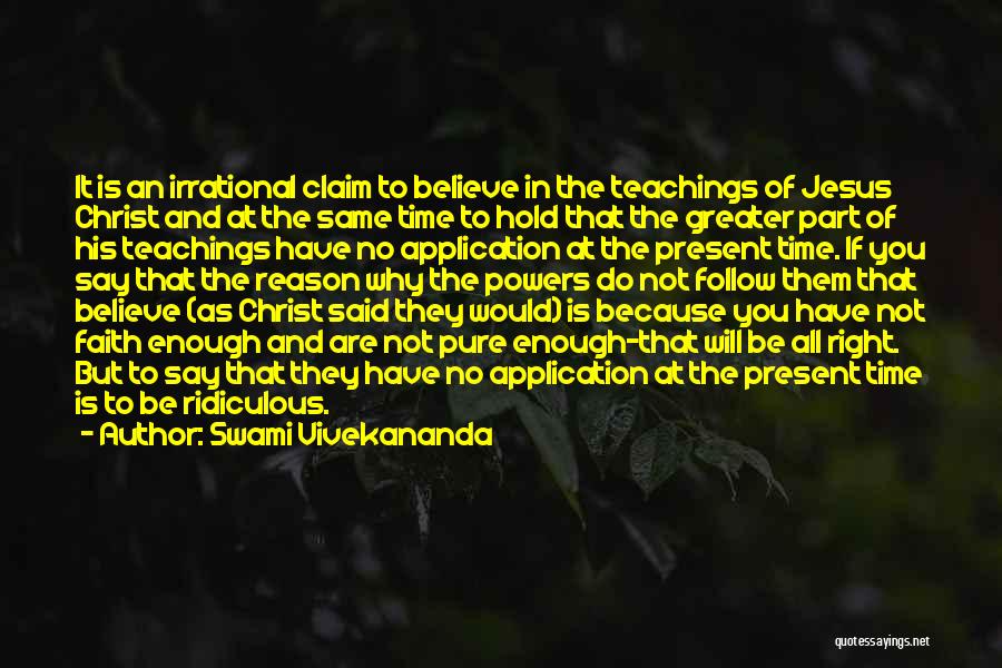 Swami Vivekananda Quotes: It Is An Irrational Claim To Believe In The Teachings Of Jesus Christ And At The Same Time To Hold