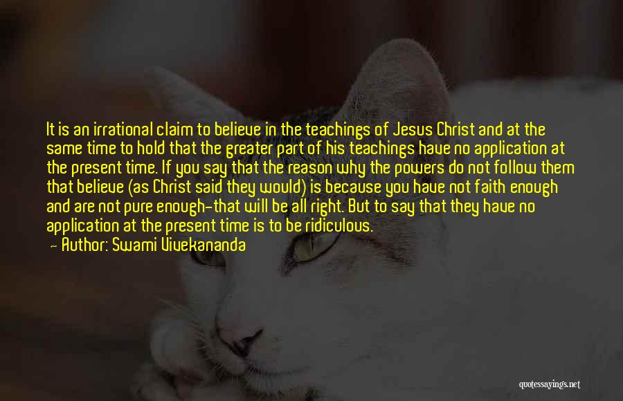 Swami Vivekananda Quotes: It Is An Irrational Claim To Believe In The Teachings Of Jesus Christ And At The Same Time To Hold