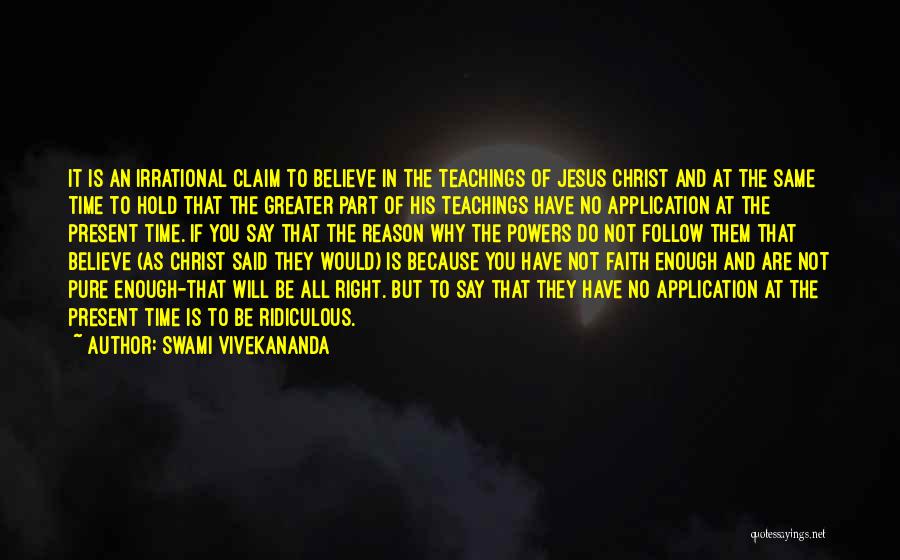 Swami Vivekananda Quotes: It Is An Irrational Claim To Believe In The Teachings Of Jesus Christ And At The Same Time To Hold