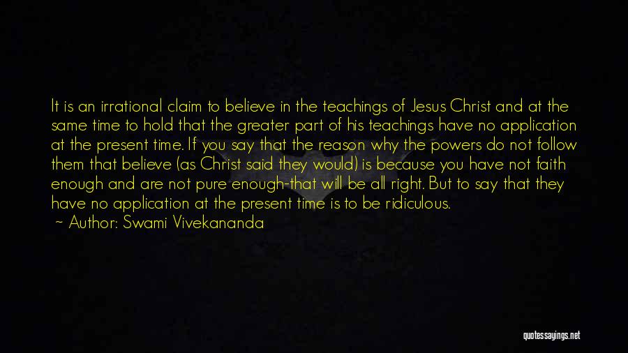 Swami Vivekananda Quotes: It Is An Irrational Claim To Believe In The Teachings Of Jesus Christ And At The Same Time To Hold