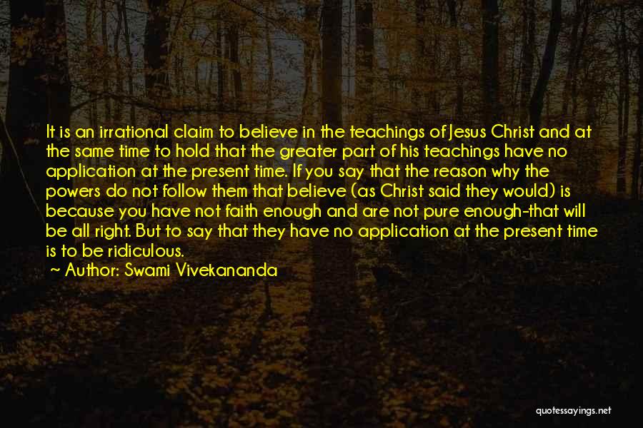 Swami Vivekananda Quotes: It Is An Irrational Claim To Believe In The Teachings Of Jesus Christ And At The Same Time To Hold