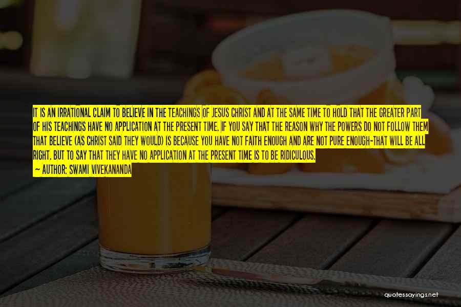 Swami Vivekananda Quotes: It Is An Irrational Claim To Believe In The Teachings Of Jesus Christ And At The Same Time To Hold
