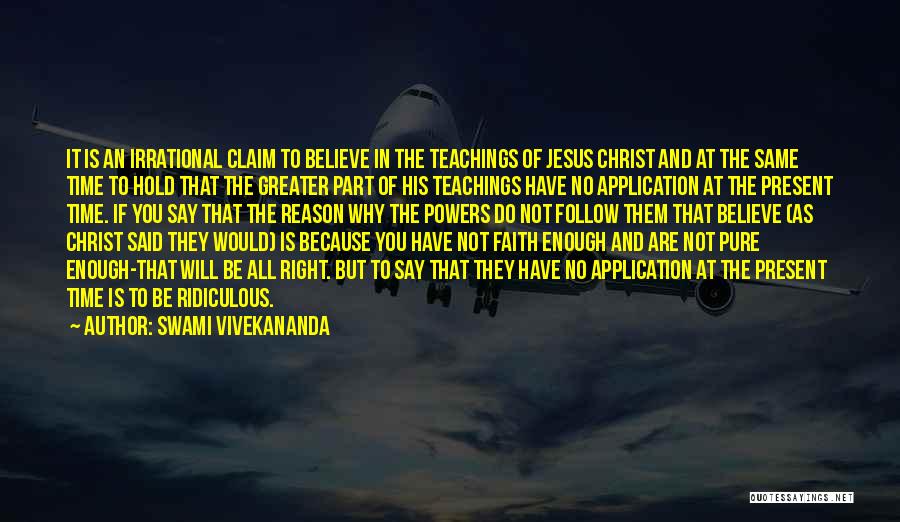 Swami Vivekananda Quotes: It Is An Irrational Claim To Believe In The Teachings Of Jesus Christ And At The Same Time To Hold