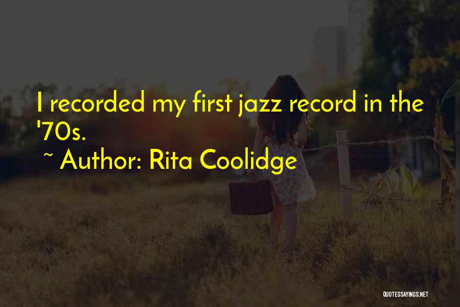 Rita Coolidge Quotes: I Recorded My First Jazz Record In The '70s.