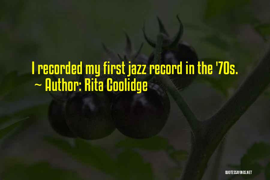 Rita Coolidge Quotes: I Recorded My First Jazz Record In The '70s.