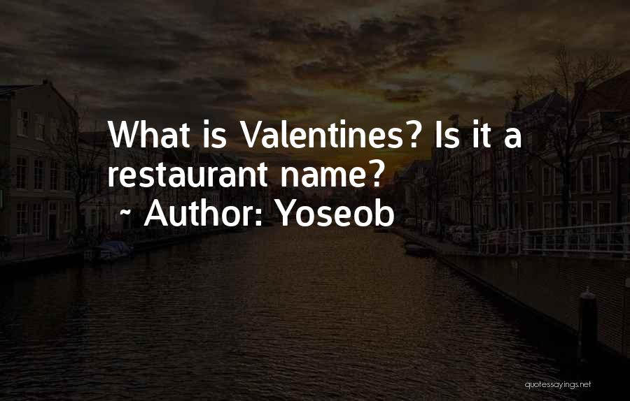 Yoseob Quotes: What Is Valentines? Is It A Restaurant Name?