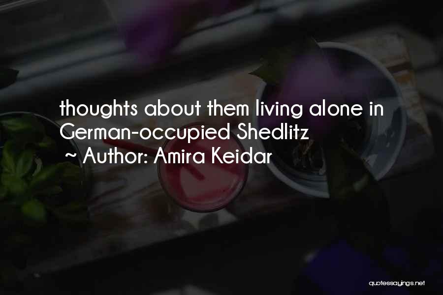 Amira Keidar Quotes: Thoughts About Them Living Alone In German-occupied Shedlitz