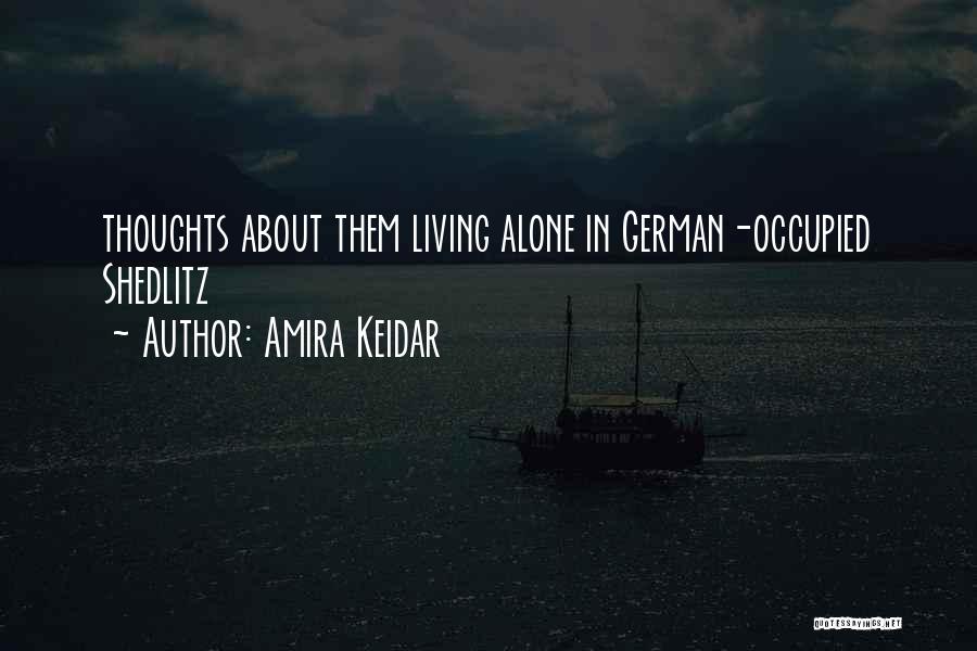 Amira Keidar Quotes: Thoughts About Them Living Alone In German-occupied Shedlitz