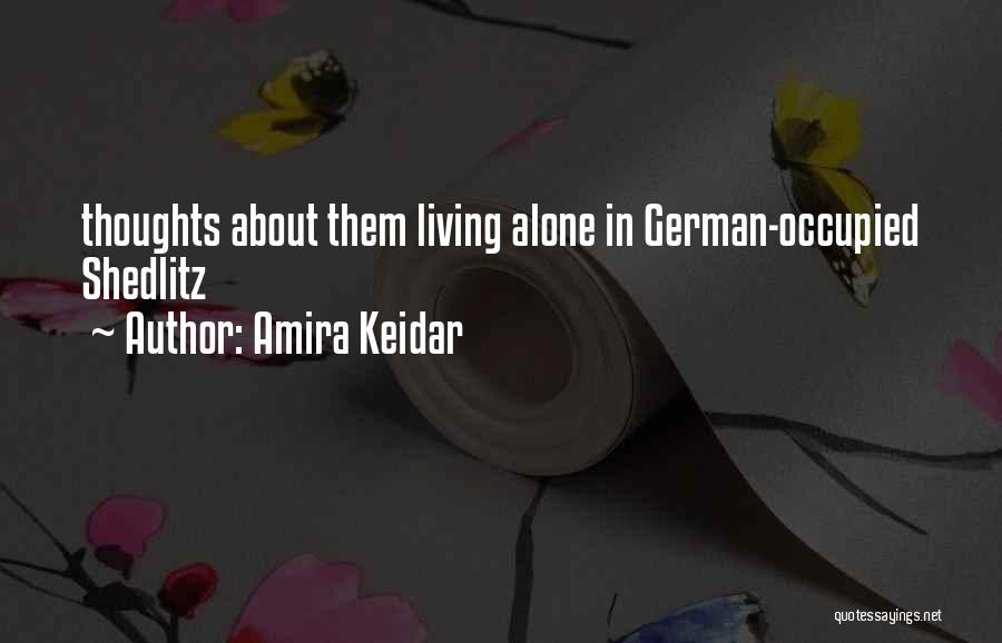 Amira Keidar Quotes: Thoughts About Them Living Alone In German-occupied Shedlitz