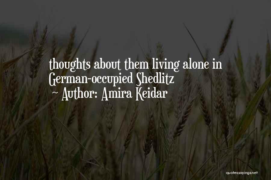 Amira Keidar Quotes: Thoughts About Them Living Alone In German-occupied Shedlitz