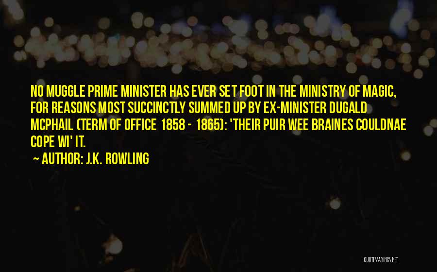 J.K. Rowling Quotes: No Muggle Prime Minister Has Ever Set Foot In The Ministry Of Magic, For Reasons Most Succinctly Summed Up By