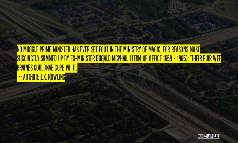 J.K. Rowling Quotes: No Muggle Prime Minister Has Ever Set Foot In The Ministry Of Magic, For Reasons Most Succinctly Summed Up By