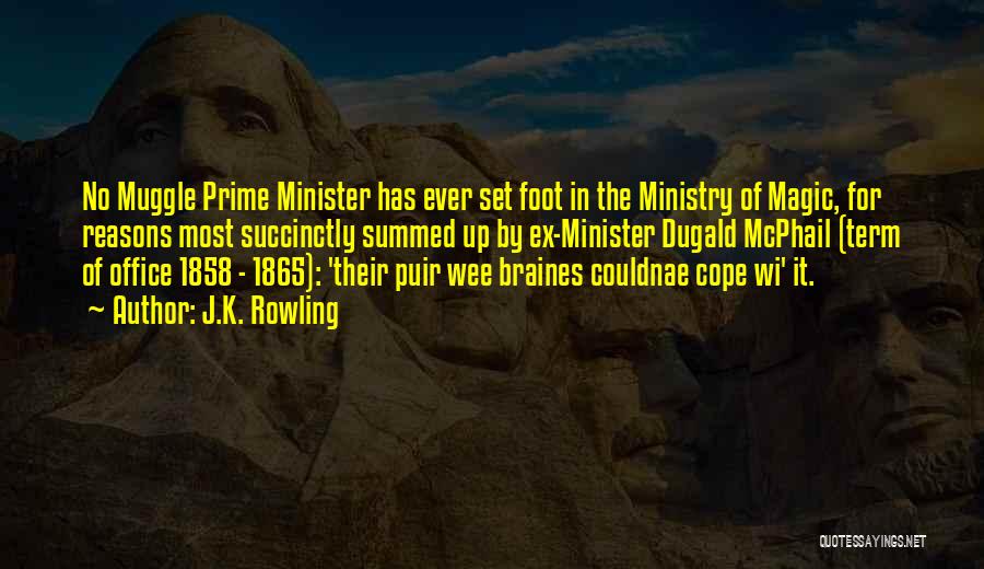 J.K. Rowling Quotes: No Muggle Prime Minister Has Ever Set Foot In The Ministry Of Magic, For Reasons Most Succinctly Summed Up By